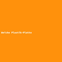 Weiche Plastik-Platte