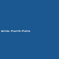 Weiche Plastik-Platte