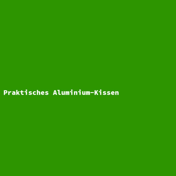 Praktisches Aluminium-Kissen