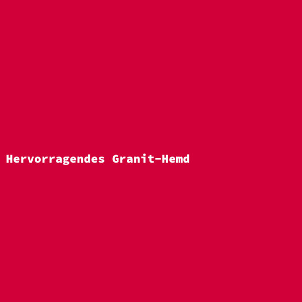 Hervorragendes Granit-Hemd