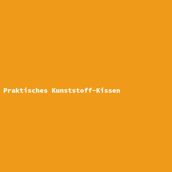 Praktisches Kunststoff-Kissen