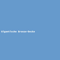 Gigantische Bronze-Decke